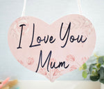 I Love You Mum Hanging Wooden Heart Plaque