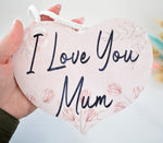 I Love You Mum Hanging Wooden Heart Plaque