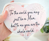 Mum You are the World to me. Hanging Wood Plaque.