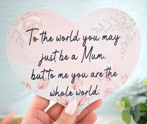 Mum You are the World to me. Hanging Wood Plaque.