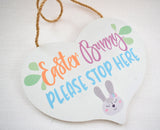 Easter Bunny Please Stop Here Wooden Heart Plaque