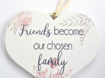 Friends Become Our Chosen Family Wooden Hanging Heart Decoration