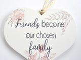 Friends Become Our Chosen Family Wooden Hanging Heart Decoration