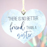 There is no better friend than a sister Wooden Hanging Heart Decoration