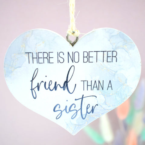 There is no better friend than a sister Wooden Hanging Heart Decoration