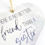 There is no better friend than a sister Wooden Hanging Heart Decoration