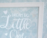 Dream Big Little One Quote Frame