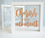 Cherish Every Moment Quote Frame