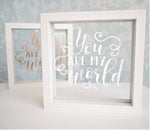 You Are My World Quote Frame