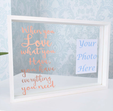 Personalised Love Everything You Have Quote Photo Frame