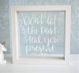 Don't Let The Past Steal Your Present Quote Frame