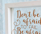 Don't Be Afraid To Fail Quote Frame