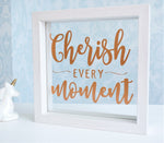 Positive Inspirational Floating Glass Frame. Cherish Every Moment. Personalised Colours.Wood Shelf Decor.Motivational Mantra Rose Gold White