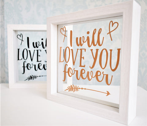 Love Quote Floating Frame. I Will Love You Forever. Girlfriend Wife Personalised Gift. Rose Gold Black White. Nursery Bedroom Mum Child