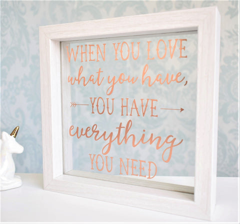 When You Love What You Have Quote Frame