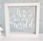 You Are My World Quote Frame